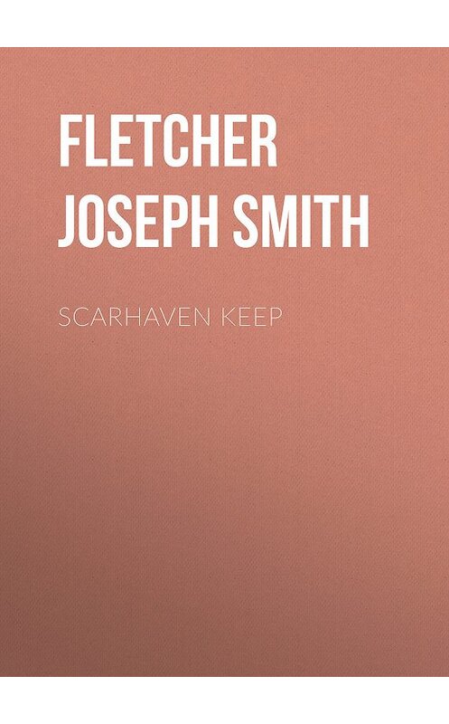 Обложка книги «Scarhaven Keep» автора Joseph Fletcher.