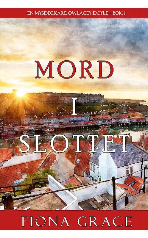 Обложка книги «Mord i slottet» автора Фионы Грейс. ISBN 9781094305172.