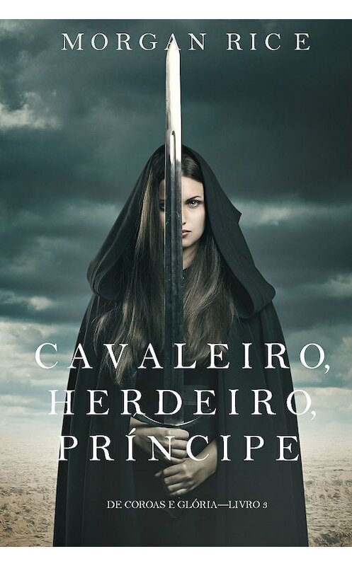 Обложка книги «Cavaleiro, Herdeiro, Príncipe» автора Моргана Райса. ISBN 9781632919649.