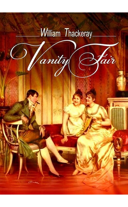 Обложка книги «Vanity Fair» автора Уильяма Теккерея. ISBN 9785005044341.