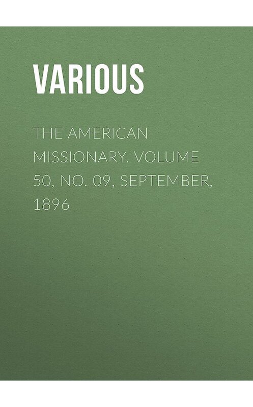 Обложка книги «The American Missionary. Volume 50, No. 09, September, 1896» автора Various.