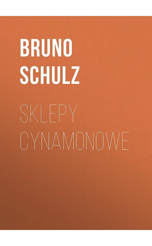 Обложка книги «Sklepy cynamonowe» автора Bruno Schulz.