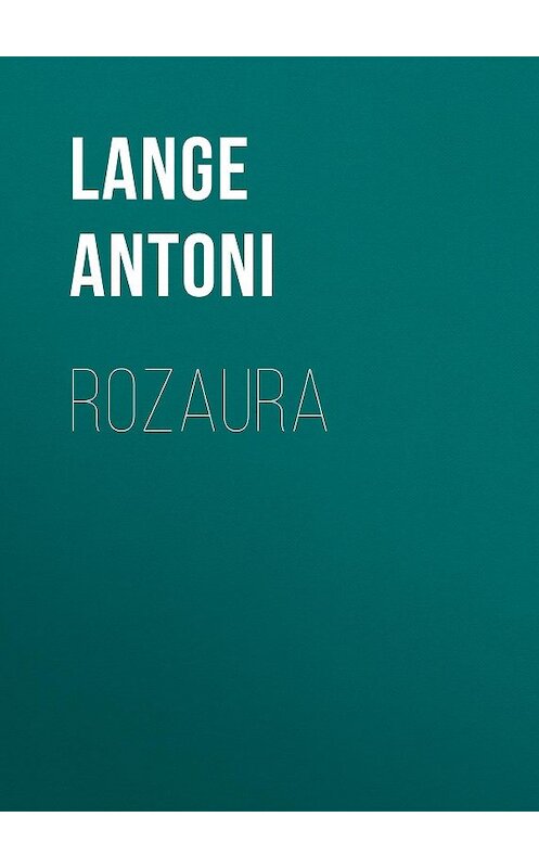 Обложка книги «Rozaura» автора Lange Antoni.