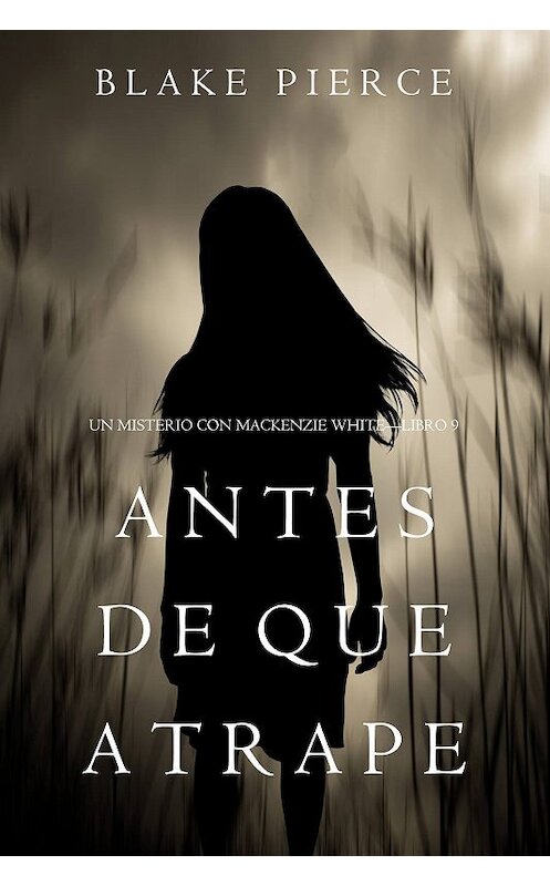 Обложка книги «Antes De Que Atrape» автора Блейка Пирса. ISBN 9781094303345.
