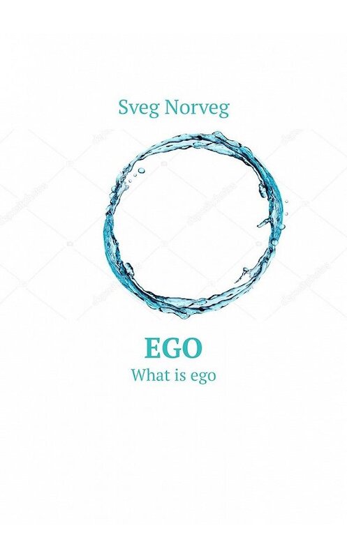 Обложка книги «Ego. What is ego» автора Sveg Norveg. ISBN 9785449626912.