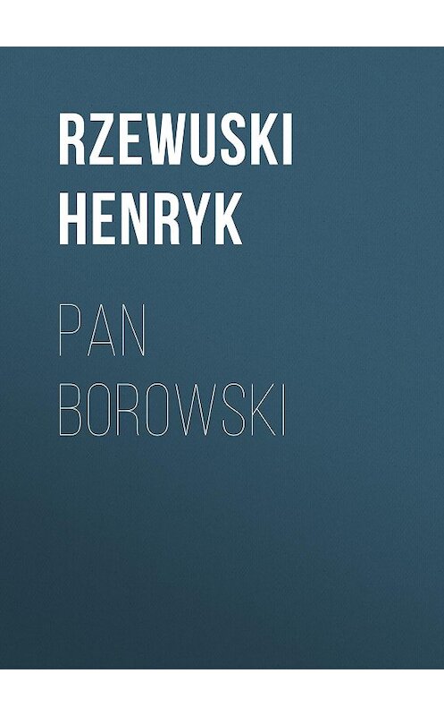 Обложка книги «Pan Borowski» автора Rzewuski Henryk.