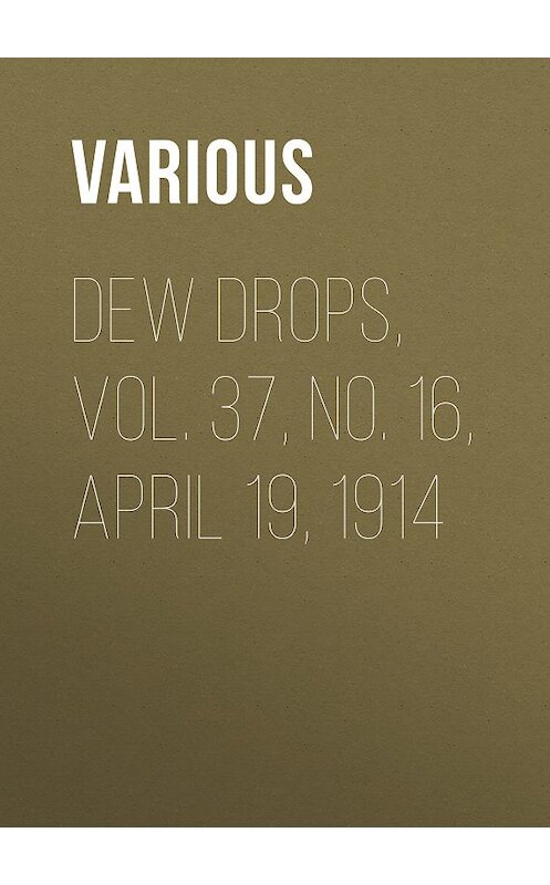 Обложка книги «Dew Drops, Vol. 37, No. 16, April 19, 1914» автора Various.