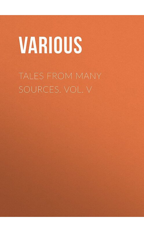 Обложка книги «Tales from Many Sources. Vol. V» автора Various.