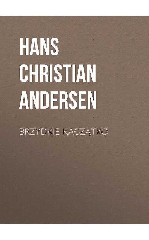 Обложка книги «Brzydkie kaczątko» автора Ганса Андерсена.