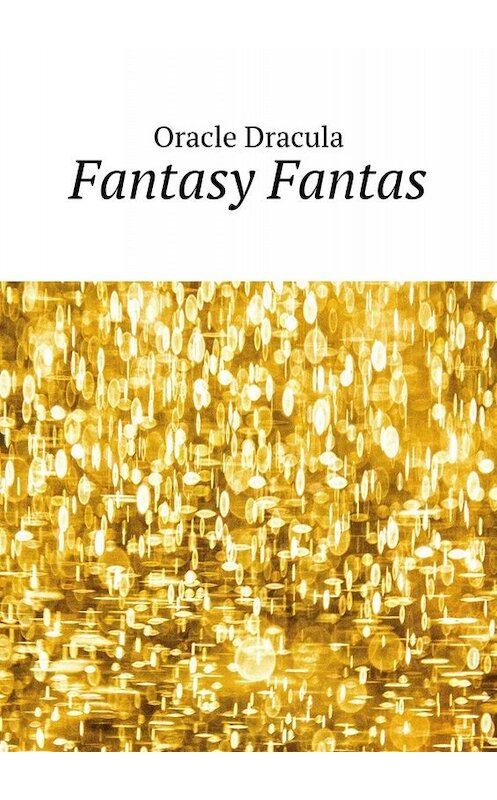 Обложка книги «Fantasy Fantas» автора Oracle Dracula. ISBN 9785449679208.