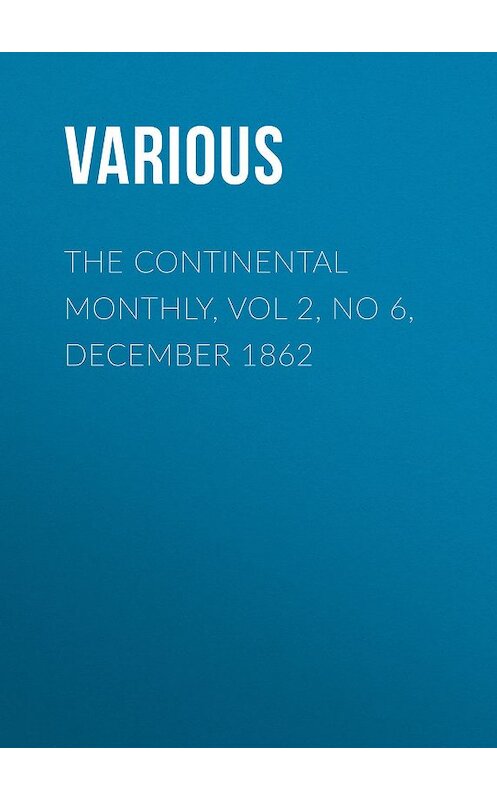Обложка книги «The Continental Monthly, Vol 2, No 6, December 1862» автора Various.