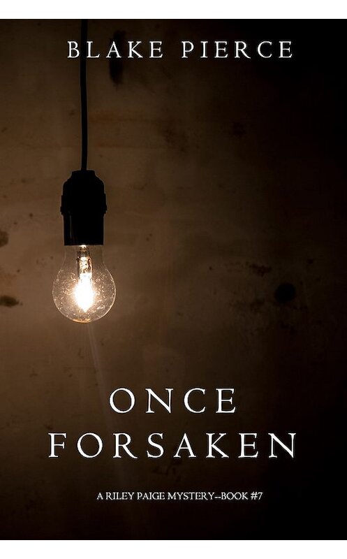 Обложка книги «Once Forsaken» автора Блейка Пирса. ISBN 9781632919366.