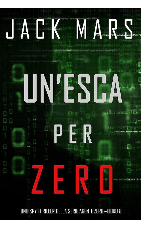 Обложка книги «Un’esca per Zero» автора Джека Марса. ISBN 9781094306384.