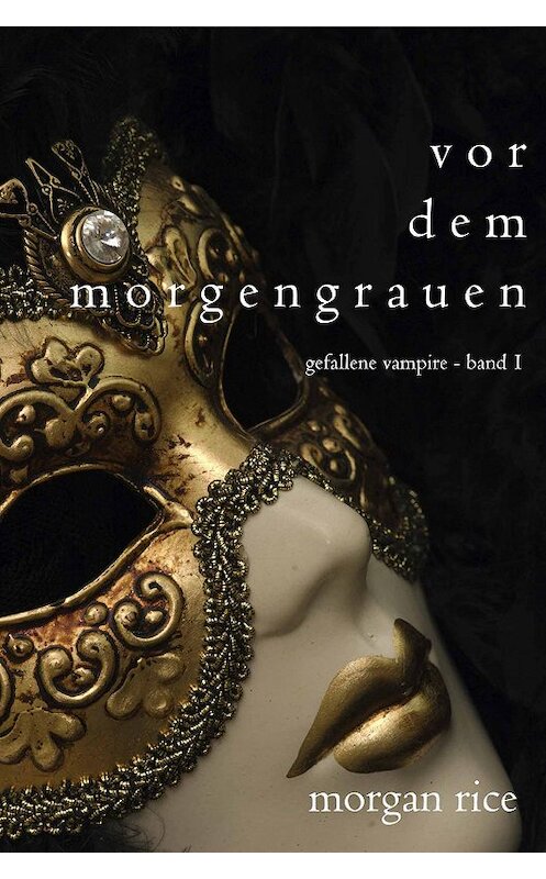 Обложка книги «Vor dem Morgengrauen» автора Моргана Райса. ISBN 9781632916563.