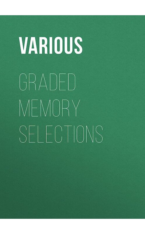 Обложка книги «Graded Memory Selections» автора Various.