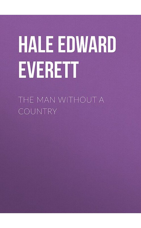 Обложка книги «The Man Without a Country» автора Edward Hale.