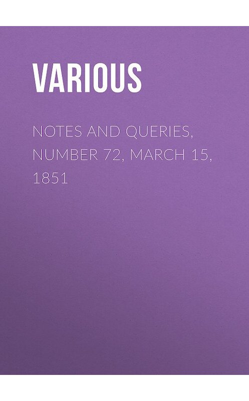 Обложка книги «Notes and Queries, Number 72, March 15, 1851» автора Various.