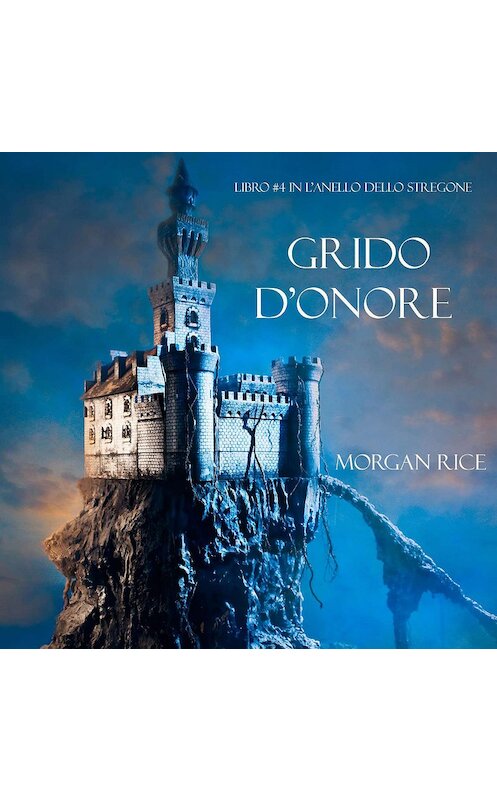 Обложка аудиокниги «Grido d’Onore» автора Моргана Райса. ISBN 9781094300757.