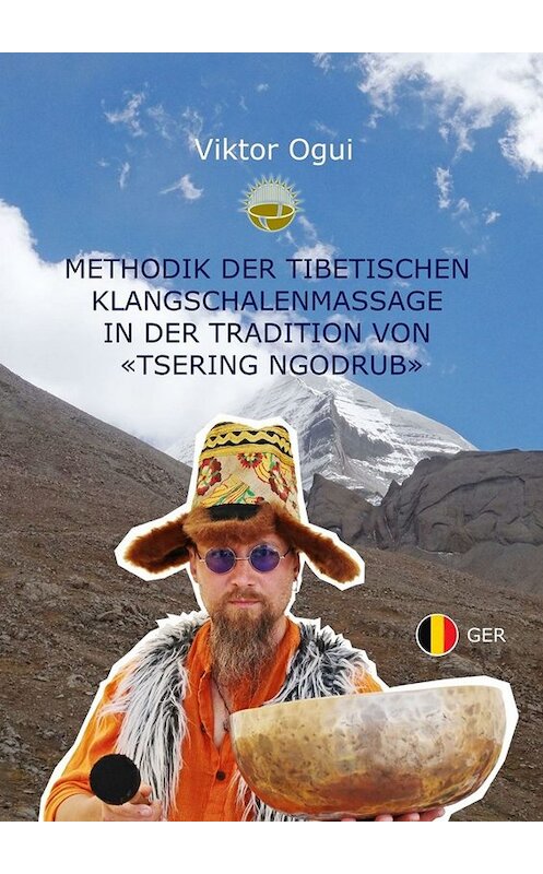 Обложка книги «Methodik der Tibetischen Klangschalenmassage in der Tradition von «Tsering Ngodrub»» автора Viktor Ogui. ISBN 9785005005038.