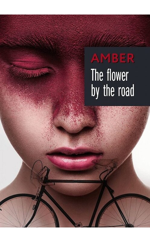 Обложка книги «The flower by the road» автора Amber. ISBN 9785449656681.