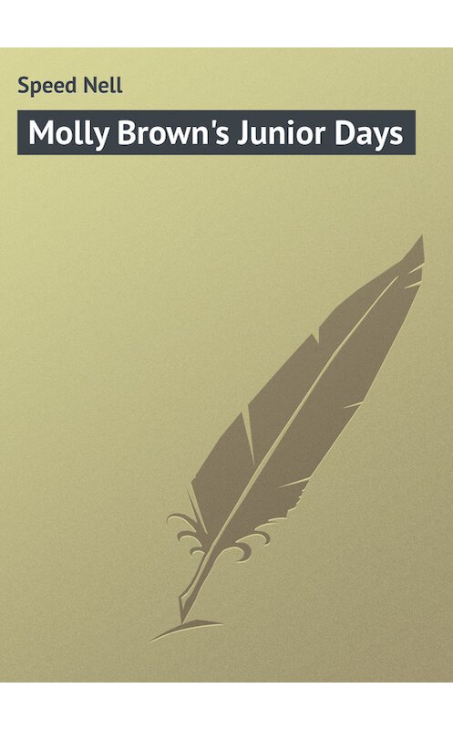 Обложка книги «Molly Brown's Junior Days» автора Nell Speed.