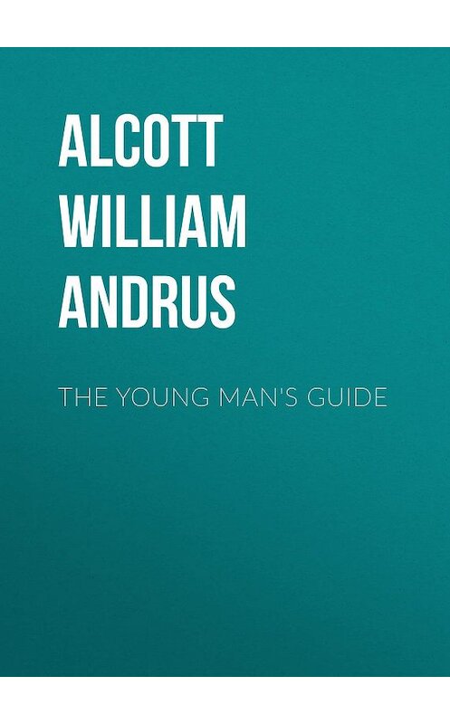 Обложка книги «The Young Man's Guide» автора William Alcott.