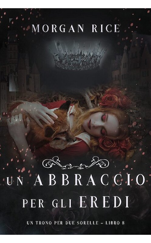 Обложка книги «Un Abbraccio Per Gli Eredi» автора Моргана Райса. ISBN 9781640299245.