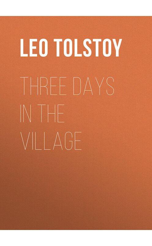 Обложка книги «Three Days in the Village» автора Лева Толстоя.