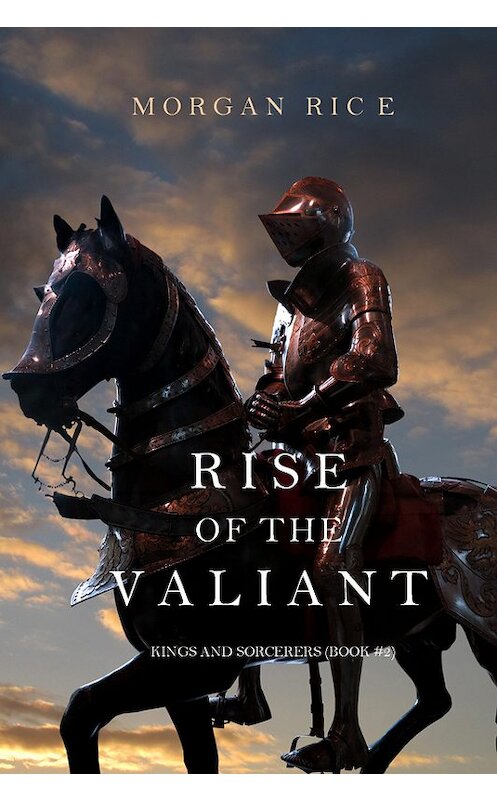 Обложка книги «Rise of the Valiant» автора Моргана Райса. ISBN 9781632912909.