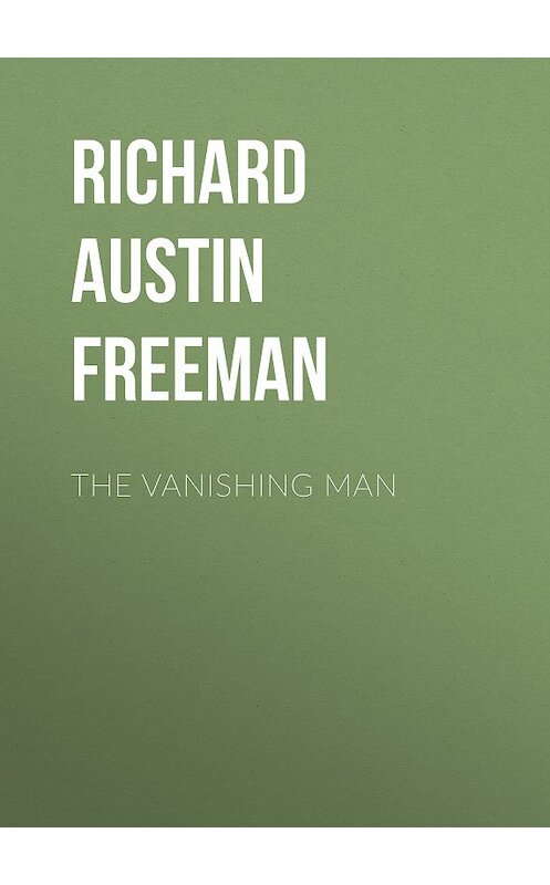 Обложка книги «The Vanishing Man» автора Richard Austin Freeman.