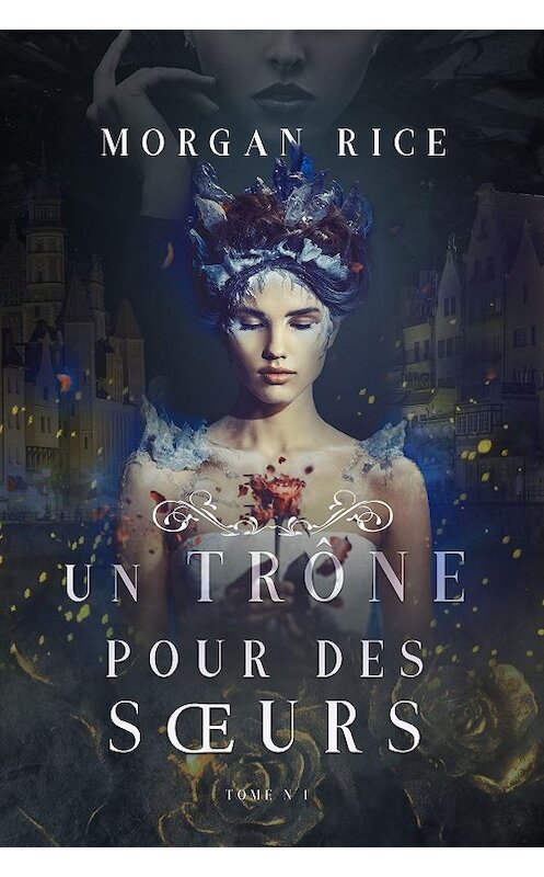 Обложка книги «Un Trône pour des Sœurs» автора Моргана Райса. ISBN 9781640292611.