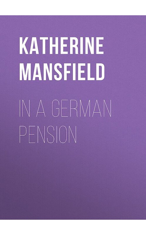 Обложка книги «In a German Pension» автора Katherine Mansfield.