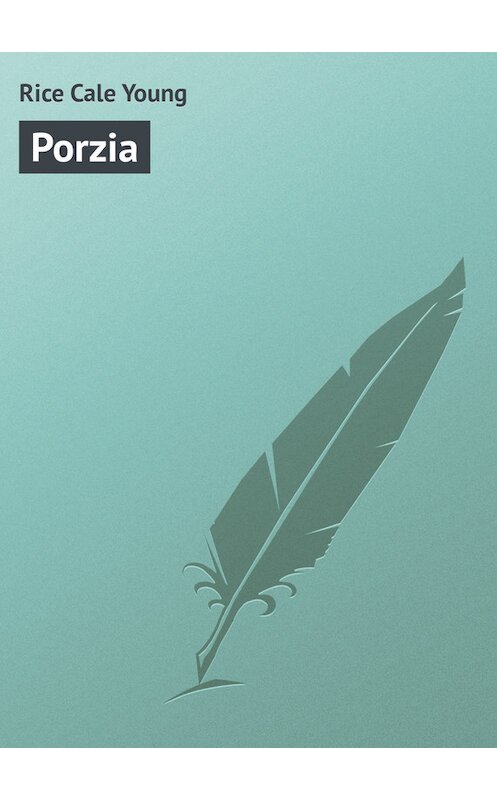 Обложка книги «Porzia» автора Cale Rice.