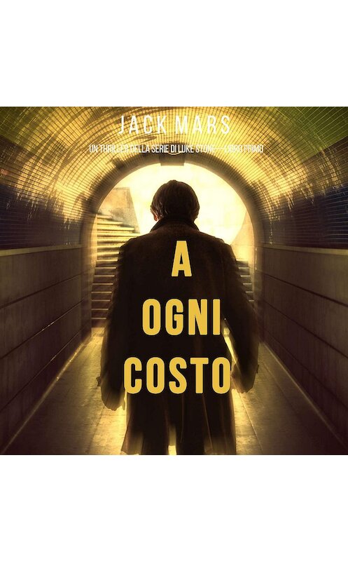 Обложка аудиокниги «A Ogni Costo» автора Джека Марса. ISBN 9781094301129.