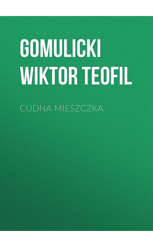 Обложка книги «Cudna mieszczka» автора Gomulicki Wiktor.