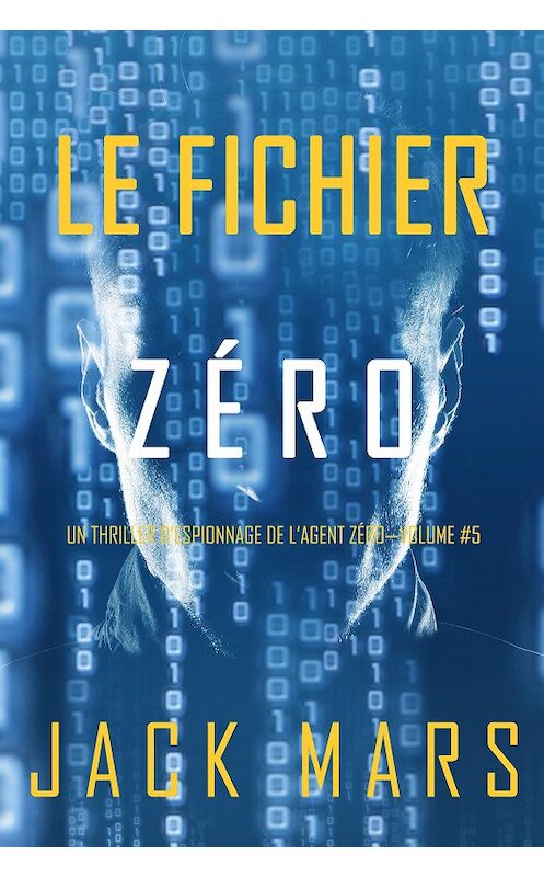 Обложка книги «Le Fichier Zéro» автора Джека Марса. ISBN 9781094305448.