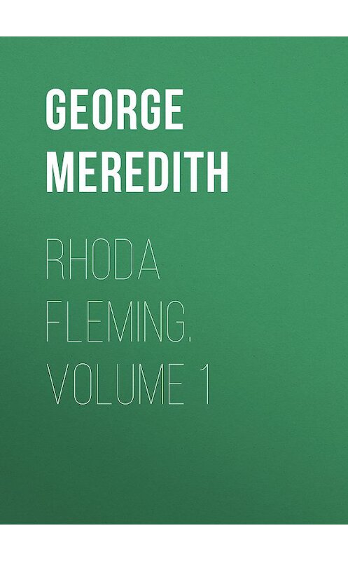 Обложка книги «Rhoda Fleming. Volume 1» автора George Meredith.