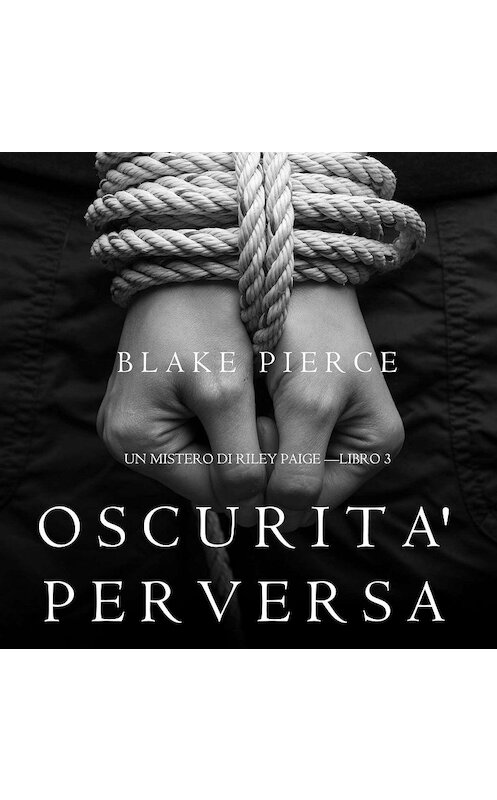 Обложка аудиокниги «Oscurita’ Perversa» автора Блейка Пирса. ISBN 9781094300108.
