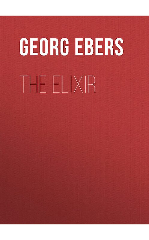 Обложка книги «The Elixir» автора Georg Ebers.