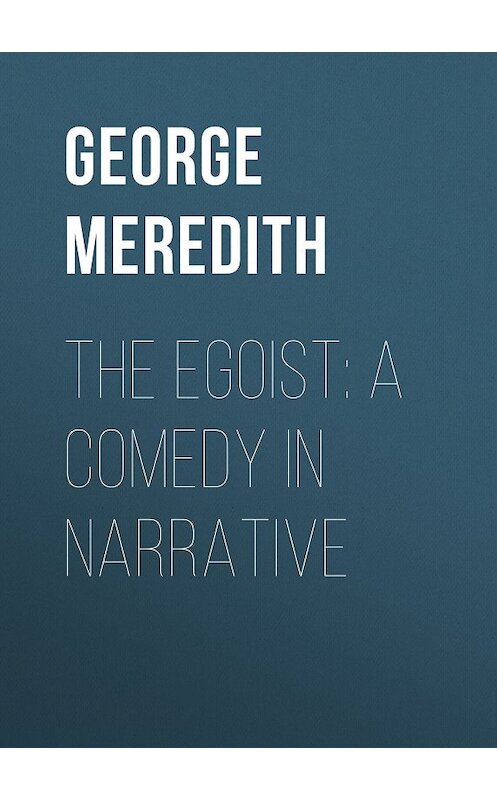 Обложка книги «The Egoist: A Comedy in Narrative» автора George Meredith.