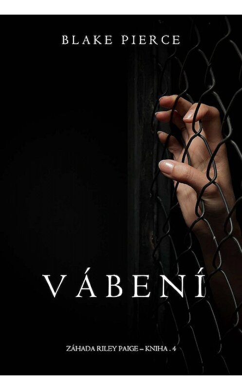 Обложка книги «Vábení» автора Блейка Пирса. ISBN 9781640292055.