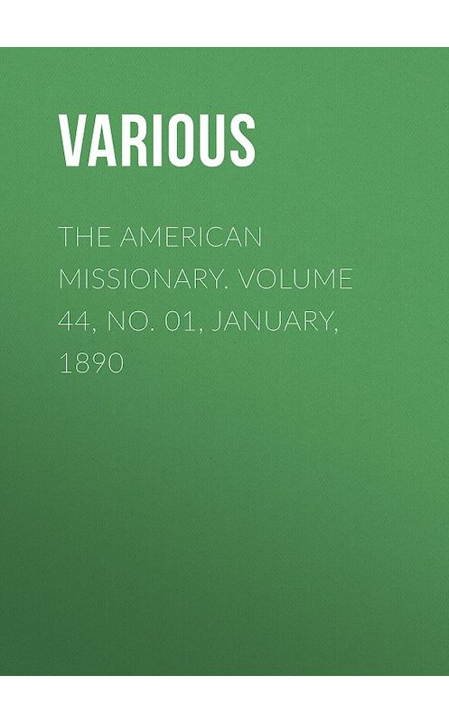 Обложка книги «The American Missionary. Volume 44, No. 01, January, 1890» автора Various.