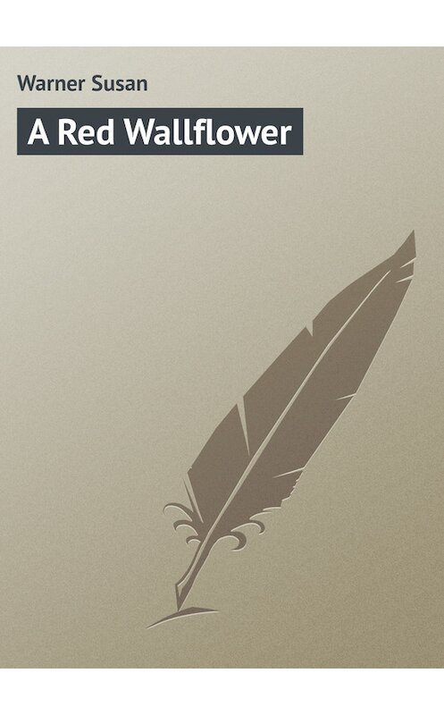 Обложка книги «A Red Wallflower» автора Susan Warner.