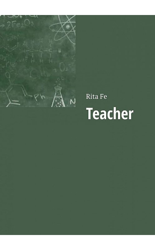 Обложка книги «Teacher» автора Rita Fe. ISBN 9785449849380.