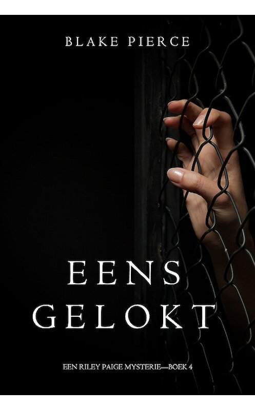 Обложка книги «Eens gelokt» автора Блейка Пирса. ISBN 9781094304298.