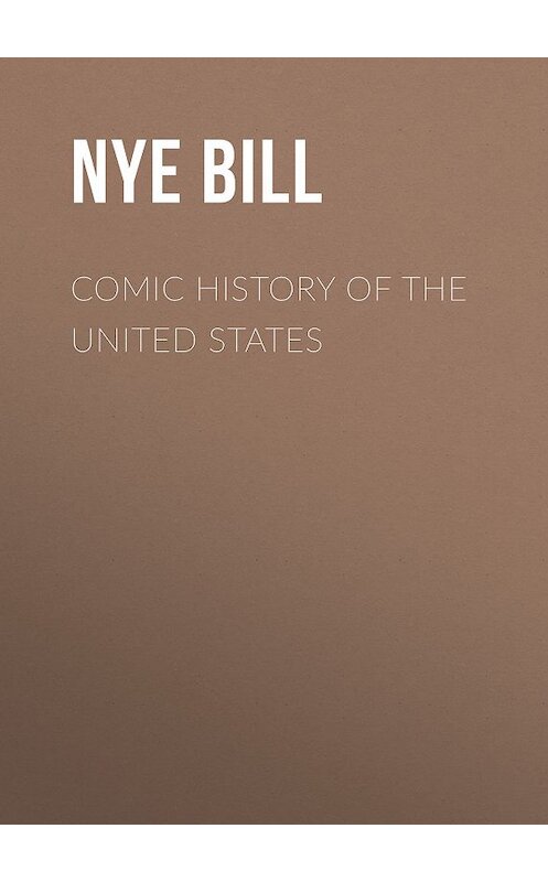 Обложка книги «Comic History of the United States» автора Bill Nye.
