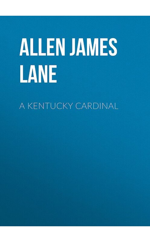 Обложка книги «A Kentucky Cardinal» автора James Allen.