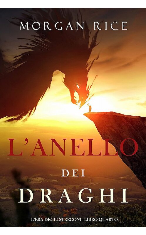 Обложка книги «L’anello dei draghi» автора Моргана Райса. ISBN 9781094344157.