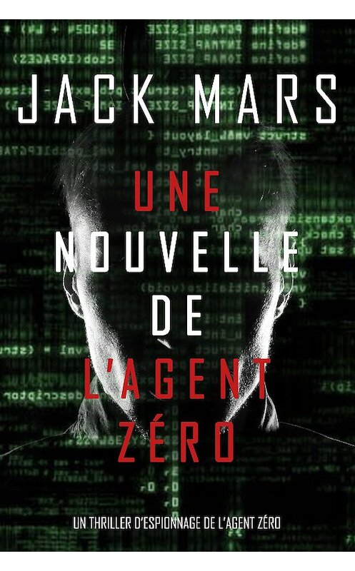 Обложка книги «Une Nouvelle de L’Agent Zéro» автора Джека Марса. ISBN 9781094305943.