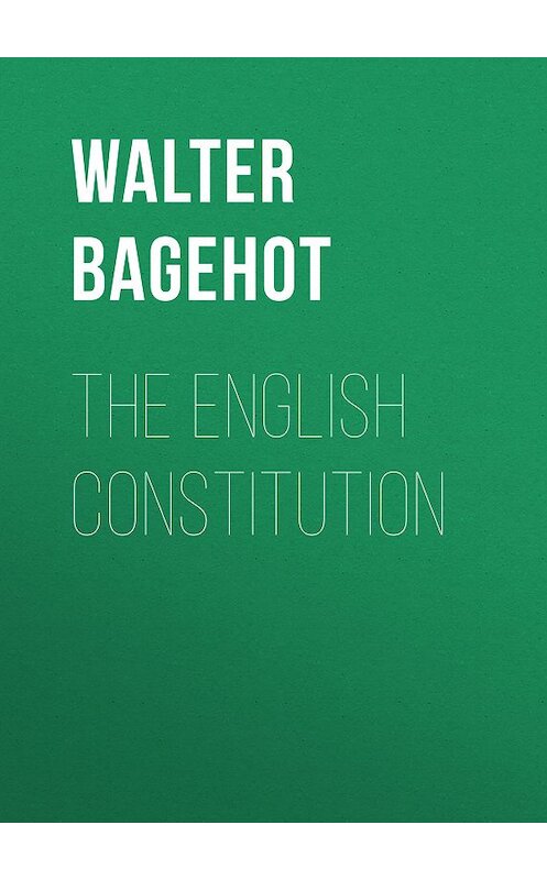 Обложка книги «The English Constitution» автора Walter Bagehot.